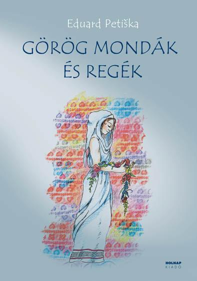 PETISKA, EDUARD - Görög mondák és regék