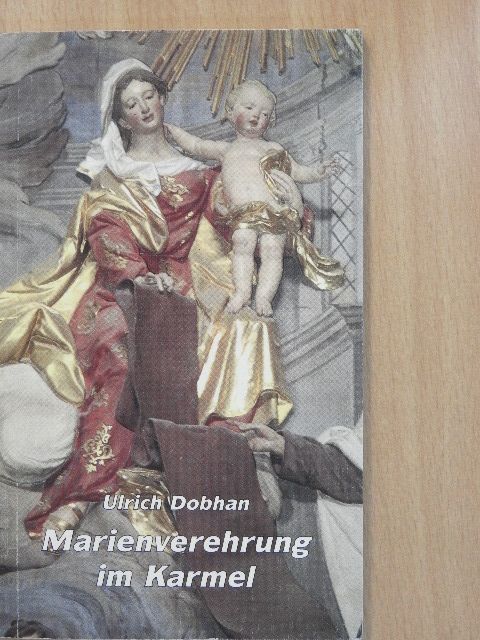 Ulrich Dobhan - Marienverehrung im Karmel [antikvár]