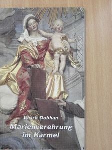 Ulrich Dobhan - Marienverehrung im Karmel [antikvár]