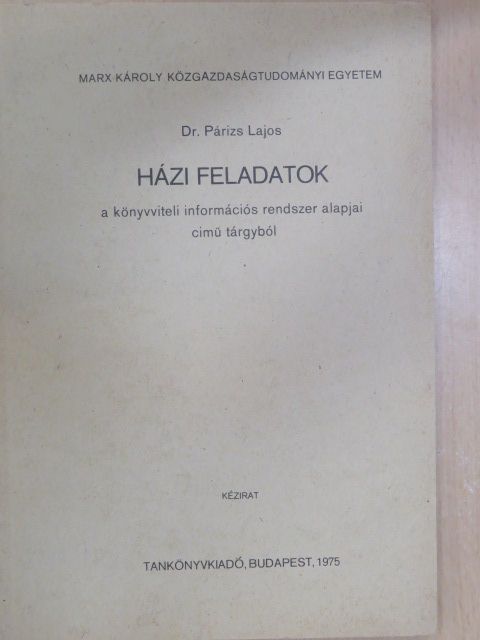 Dr. Párizs Lajos - Házi feladatok a könyvviteli információs rendszer alapjai című tárgyból [antikvár]