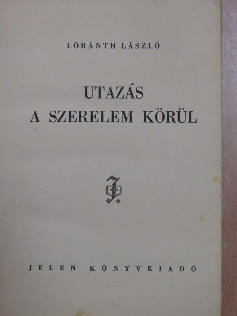 Lóránth László - Utazás a szerelem körül [antikvár]