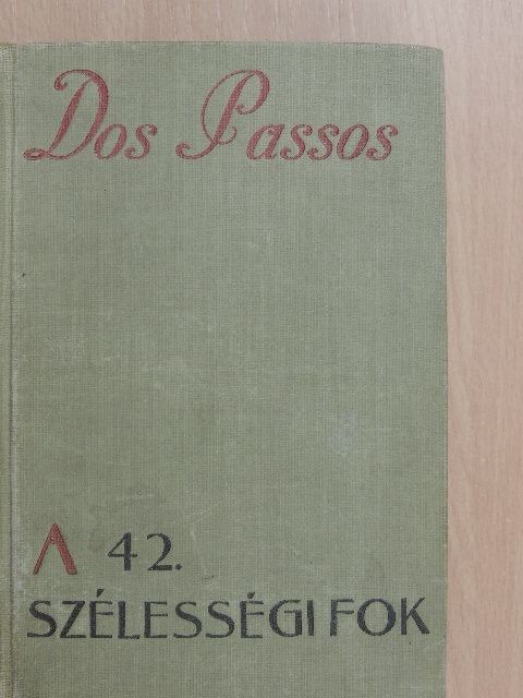 John Dos Passos - A 42. szélességi fok [antikvár]