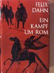 Felix Dahn - Ein kampf um Rom [antikvár]