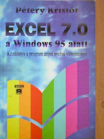 Dr. Pétery Kristóf - Excel 7.0 a Windows 95 alatt [antikvár]