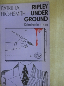 Patricia Highsmith - Ripley Under Ground [antikvár]