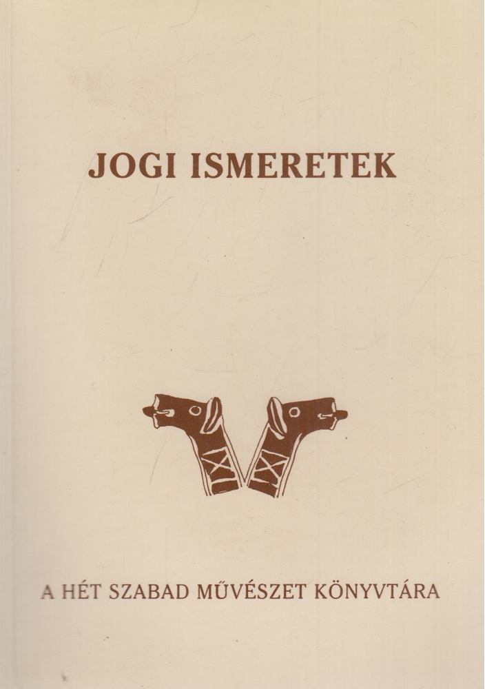 Juhász Gábor (szerk.) - Jogi ismeretek [antikvár]