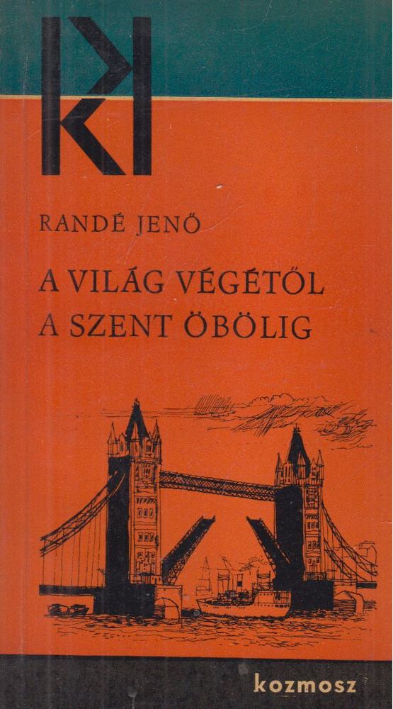 Randé Jenő - A világ végétől a Szent öbölig [antikvár]