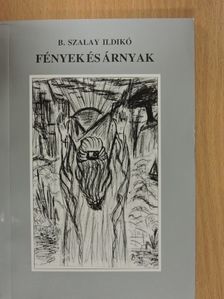 B. Szalay Ildikó - Fények és árnyak [antikvár]