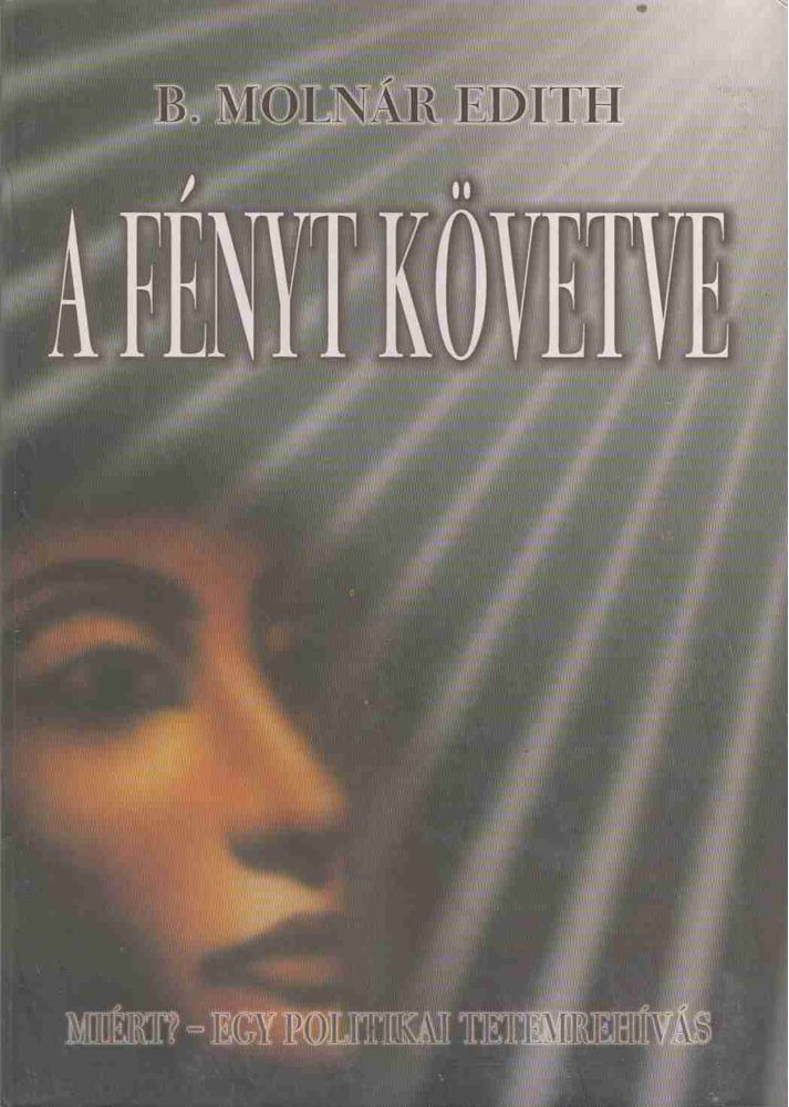 B. MOLNÁR EDITH - A fényt követve [antikvár]