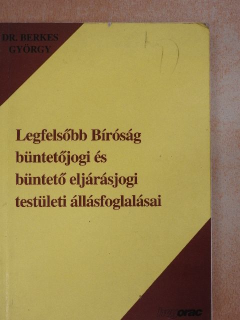 Dr. Berkes György - Legfelsőbb Bíróság büntetőjogi és büntető eljárásjogi testületi állásfoglalásai [antikvár]
