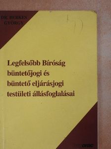 Dr. Berkes György - Legfelsőbb Bíróság büntetőjogi és büntető eljárásjogi testületi állásfoglalásai [antikvár]