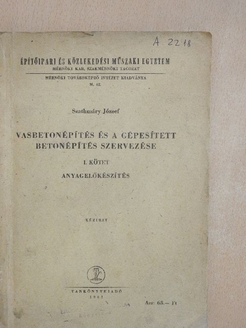 Szathmáry József - Vasbetonépítés és a gépesített betonépítés szervezése I. [antikvár]