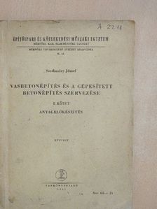 Szathmáry József - Vasbetonépítés és a gépesített betonépítés szervezése I. [antikvár]