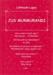 Lőrinczki Lajos - Jus Murmurandi [antikvár]