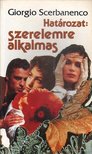 Scerbanenco, Giorgio - Határozat: szerelemre alkalmas [antikvár]