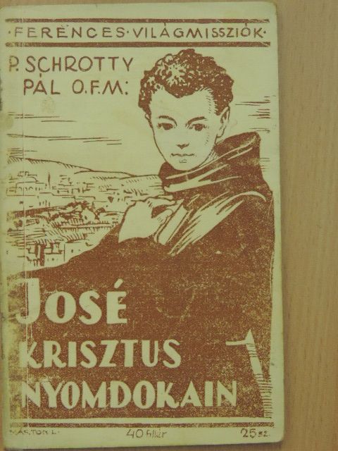 P. Schrotty Pál - José Krisztus nyomdokain [antikvár]