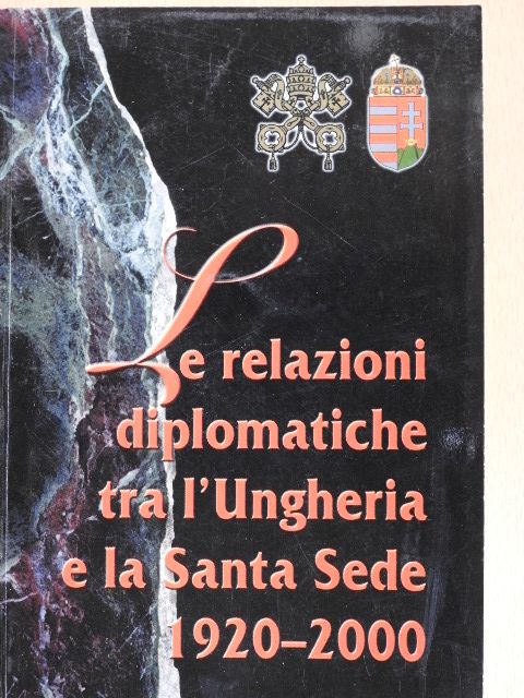 Csorba László - Le Relazioni Diplomatiche tra l'Ungheria e la Santa Sede 1920-2000 [antikvár]