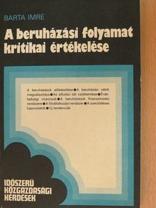 Barta Imre - A beruházási folyamat kritikai értékelése [antikvár]