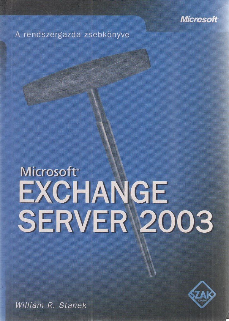 William R. Stanek - Microsoft Exchange Server 2003 [antikvár]