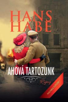 Hans Habe - Ahová tartozunk [antikvár]