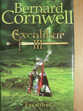 Bernard Cornwell - Excalibur III. [antikvár]