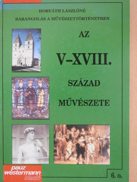 Horváth Lászlóné - Az V-XVIII. század művészete [antikvár]