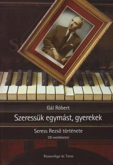 GÁL RÓBERT - Szeressük egymást gyerekek [antikvár]