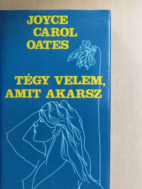 Joyce Carol Oates - Tégy velem, amit akarsz [antikvár]