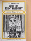 Sz. Jónás Ilona - Árpád-házi Szent Erzsébet [antikvár]