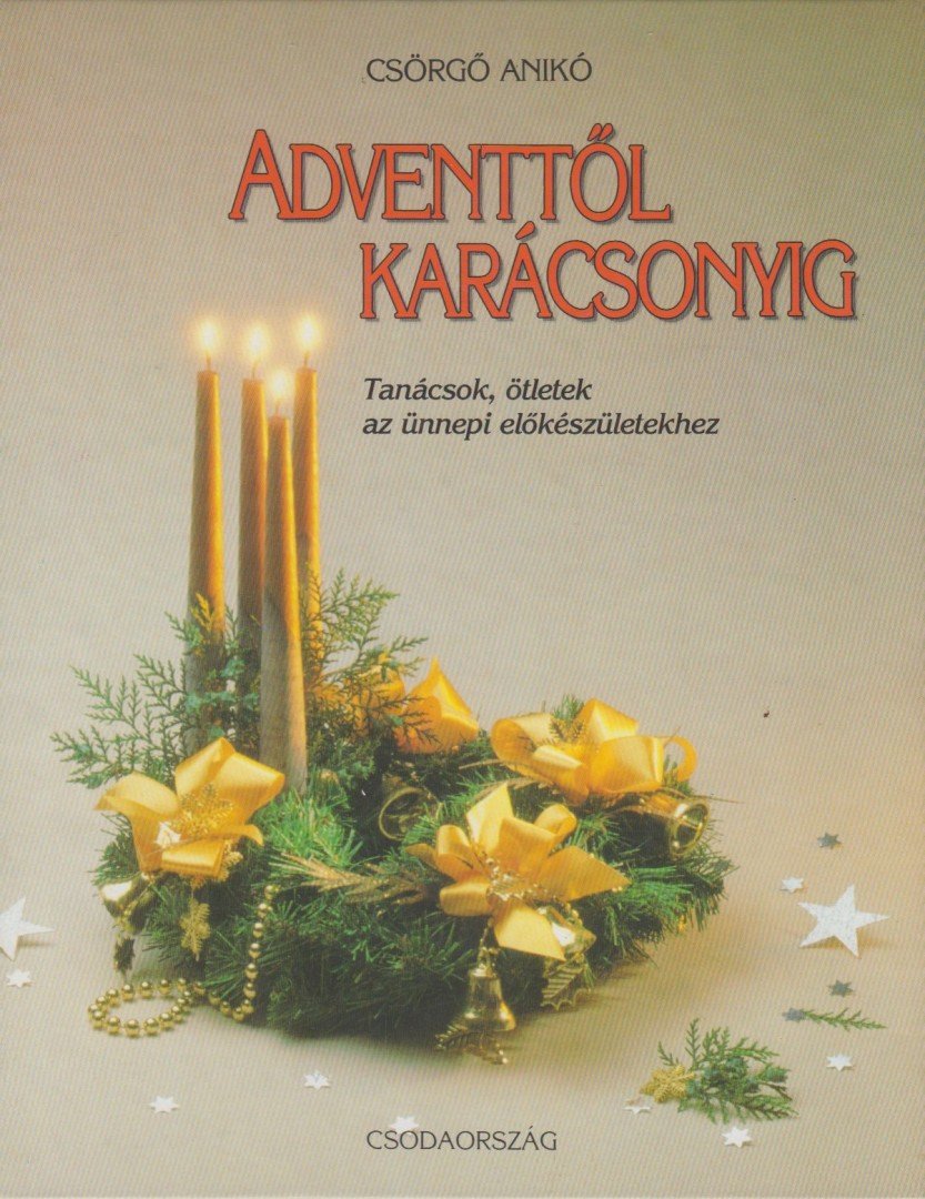 Csörgő Anikó - Adventtől karácsonyig [antikvár]