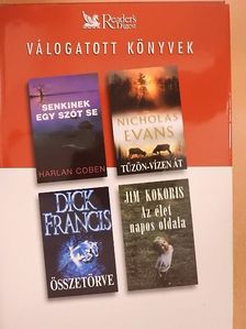 Dick Francis - Senkinek egy szót se/Tűzön-vízen át/Összetörve/Az élet napos oldala [antikvár]