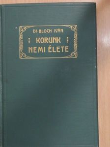 Dr. Bloch Iván - Korunk nemi élete [antikvár]