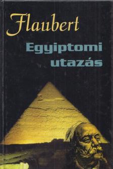 Gustave Flaubert - Egyiptomi utazás [antikvár]