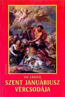 Viz László - Szent Januáriusz vércsodája [antikvár]