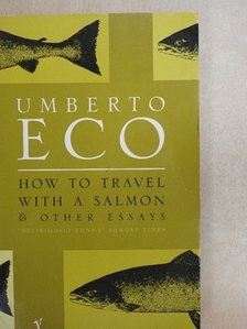 Umberto Eco - How to Travel with a Salmon and Other Essays [antikvár]