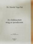 Dr. literáti Vágó Pál - Az elsikkasztott magyar paradicsom [antikvár]
