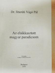 Dr. literáti Vágó Pál - Az elsikkasztott magyar paradicsom [antikvár]