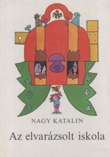 Nagy Katalin - Az elvarázsolt iskola [antikvár]