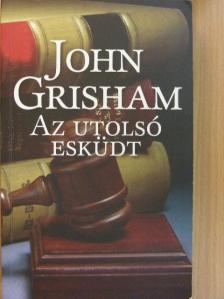 John Grisham - Az utolsó esküdt [antikvár]