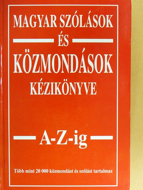 Magyar szólások és közmondások kézikönyve A-Z-ig [antikvár]