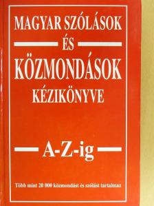 Magyar szólások és közmondások kézikönyve A-Z-ig [antikvár]