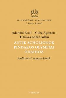 Adorjáni Zsolt - Antik scholionok Pindaros olympiai ódáihoz - Fordítások és magyarázatok [eKönyv: ]