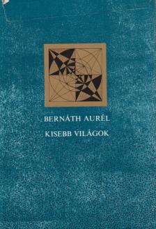 BERNÁTH AURÉL - Kisebb világok [antikvár]
