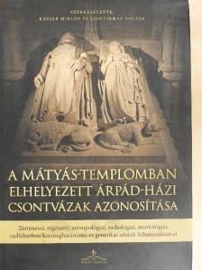 A Mátyás-templomban elhelyezett Árpád-házi csontvázak azonosítása [antikvár]