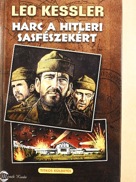 Leo Kessler - Harc a hitleri Sasfészekért [antikvár]