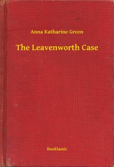 Green Anna Katharine - The Leavenworth Case [eKönyv: epub, mobi]