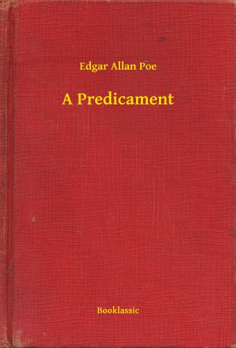 Edgar Allan Poe - A Predicament [eKönyv: epub, mobi]
