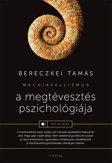 Bereczkei Tamás - A megtévesztés pszichológiája - Machiavellizmus