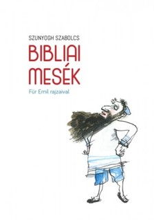 Szabolcs Szunyogh - Bibliai mesék [eKönyv: epub, mobi]