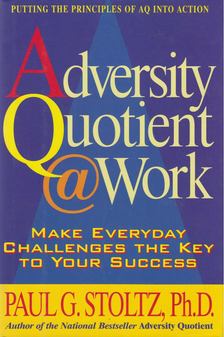 Paul G. Stoltz - Adversity Quotient @ Work [antikvár]